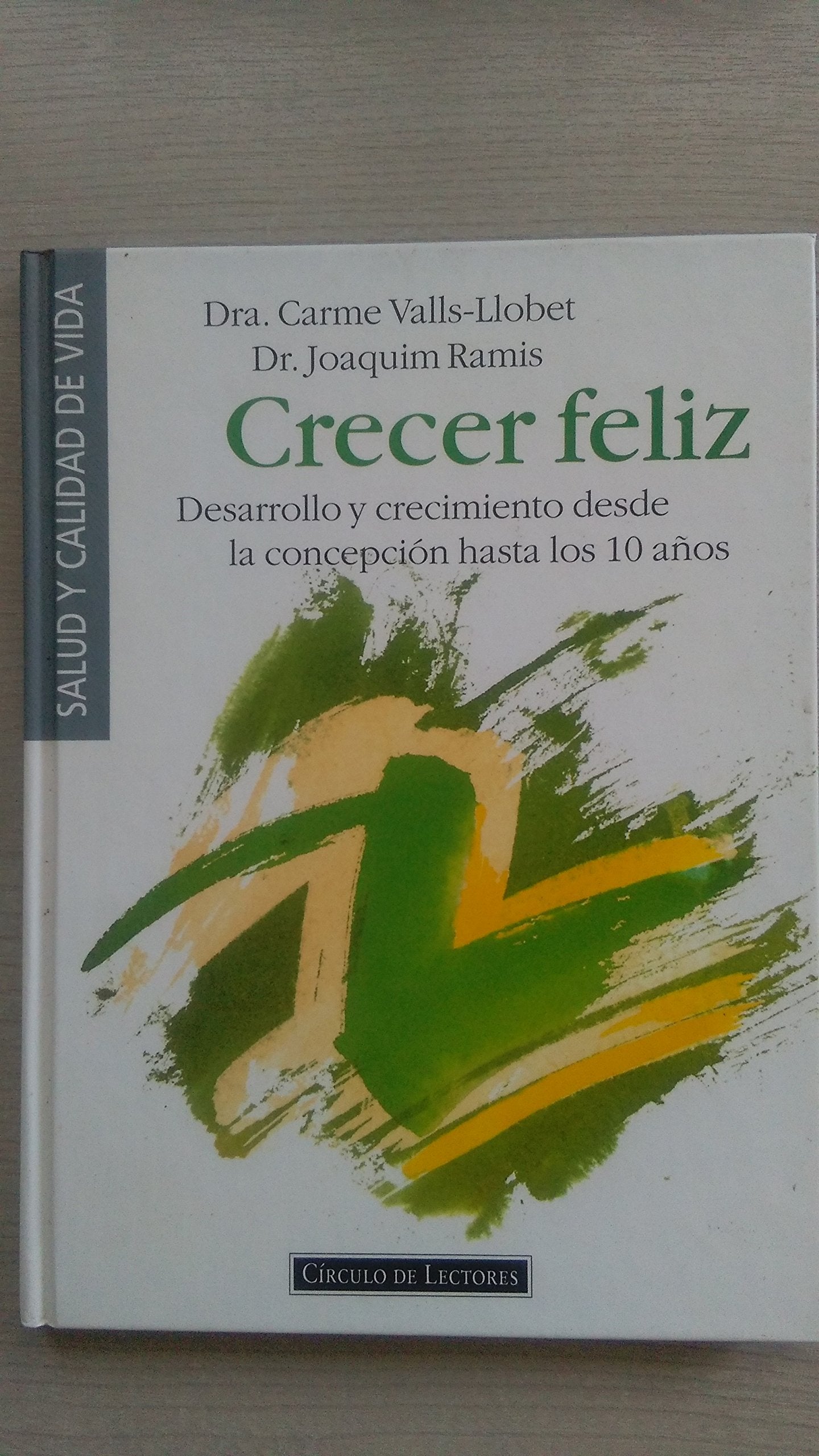 Crecer feliz : desarrollo y crecimiento desde la Concepción hasta los