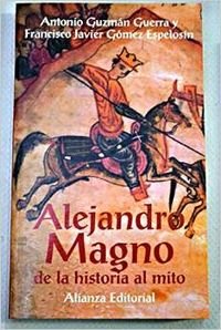 Alejandro Magno: De La Historia Al Mito (Libros Singulares)