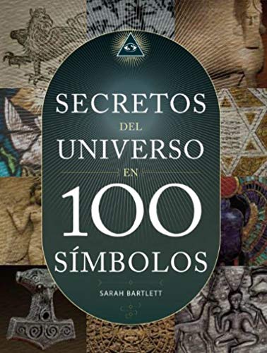 Los Secretos del Universo en 100 SIMBOLOS (SIN COLECCION)