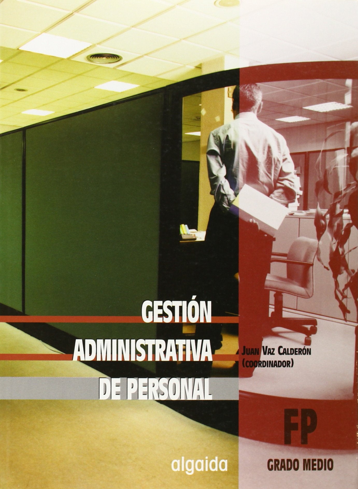 Gestión administrativa de personal (Formación Profesional. Ciclos Formativos - Grado Medio - Familia Profesional Administración)