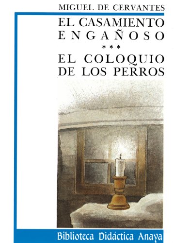 El casamiento engañoso y Coloquio de los perros (CLÁSICOS - Biblioteca Didáctica Anaya)