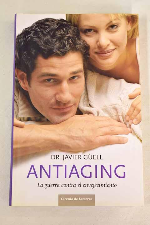 Antiaging. La Guerra Contra El Envejecimiento