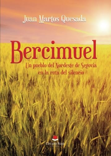 Bercimuel: un pueblo del Nordeste de Segovia en la ruta del silencio (NOVELA)