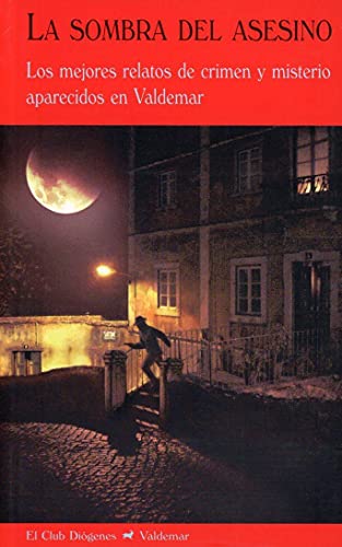 La sombra del asesino: Los mejores relatos de crimen y misterio aparecidos en Valdemar (El Club Diógenes)