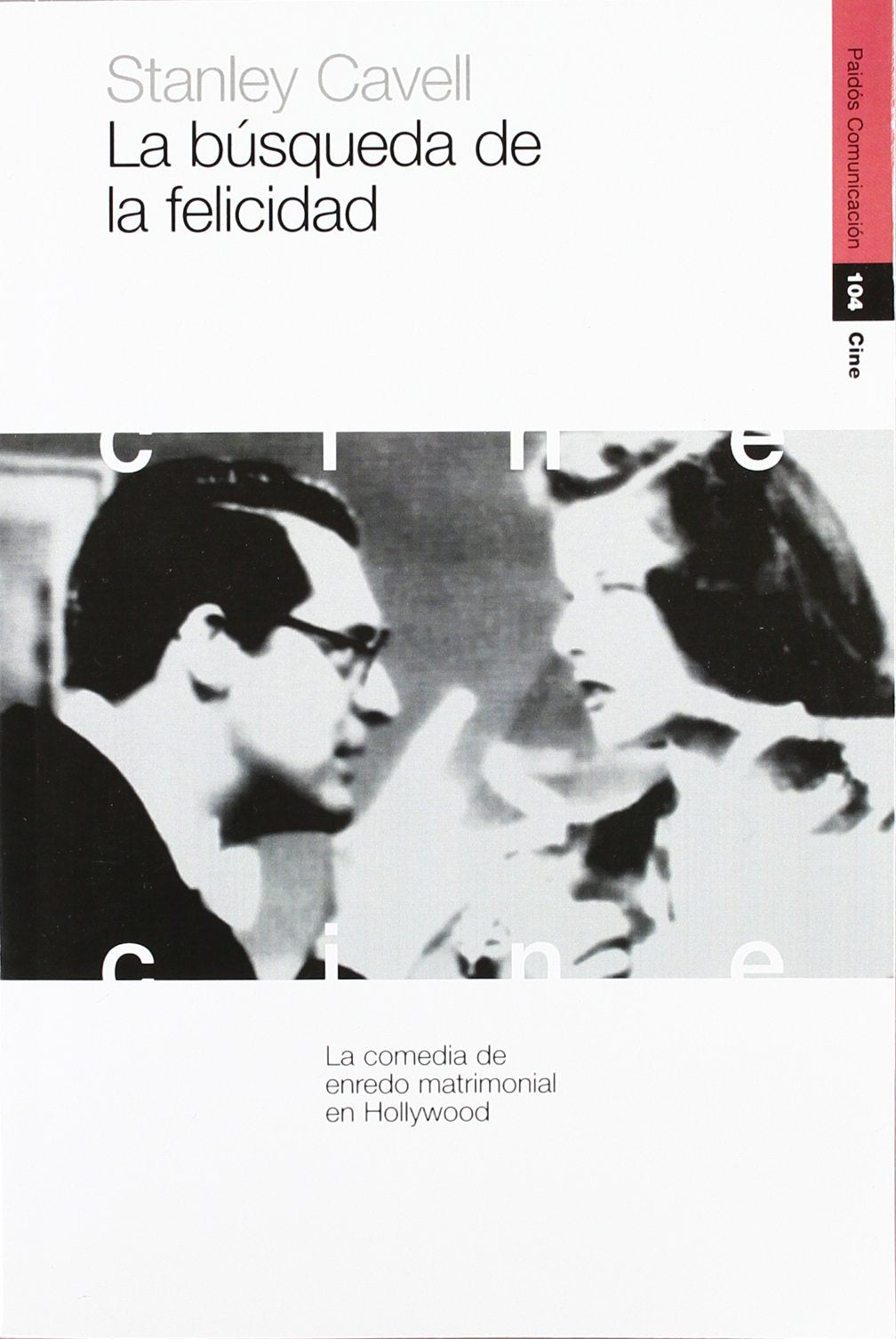 La búsqueda de la felicidad: La comedia de enredo matrimonial en Hollywood: 1 (Comunicación)