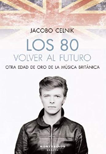 Los 80. volver al Futuro: Otra edad de oro de la música británica (NARRATIVA)