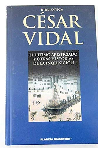 El Último Ajusticiado Y Otras Historias De La Inquisición