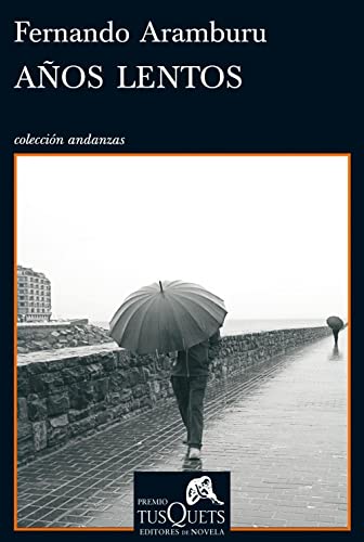 Años lentos: VII Premio Tusquets Editores de Novela: 775 (Andanzas)