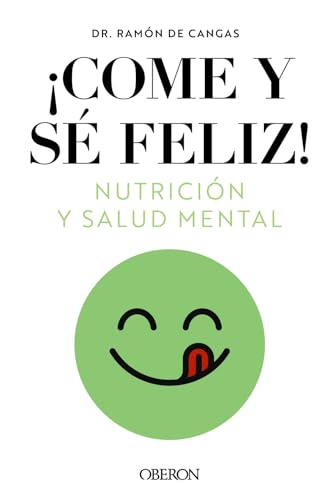 Come y sé feliz. Nutrición y salud mental (Libros singulares)