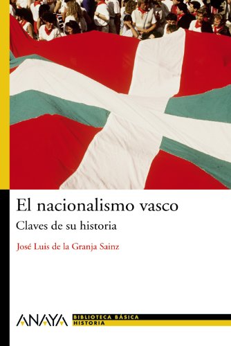 El nacionalismo vasco: Claves de su historia (HISTORIA Y LITERATURA - Nueva Biblioteca Básica de Historia)