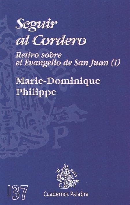 Seguir al Cordero: Retiro sobre el Evangelio de San Juan (I): 137 (Cuadernos Palabra)
