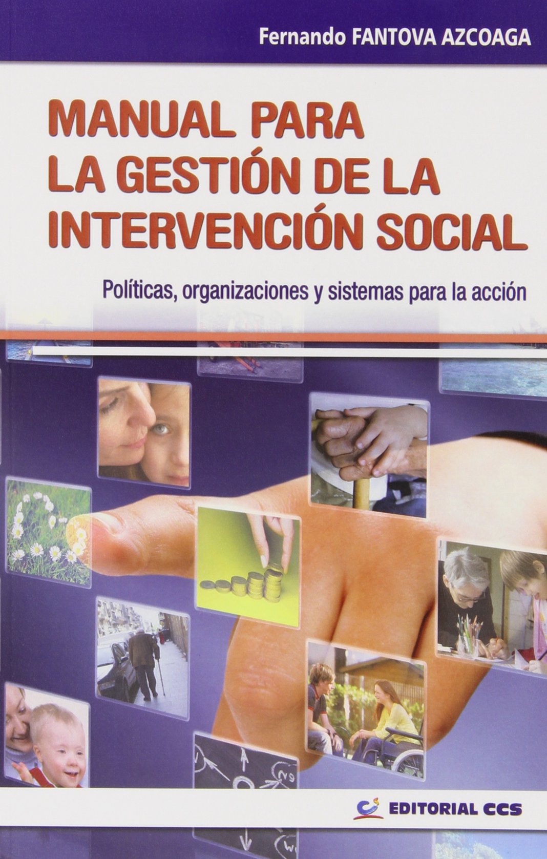 Manual Para La Gestión De La Interveción Social - 1 Edición: Políticas, organizaciones y sistemas para la acción: 8 (Intervención social)