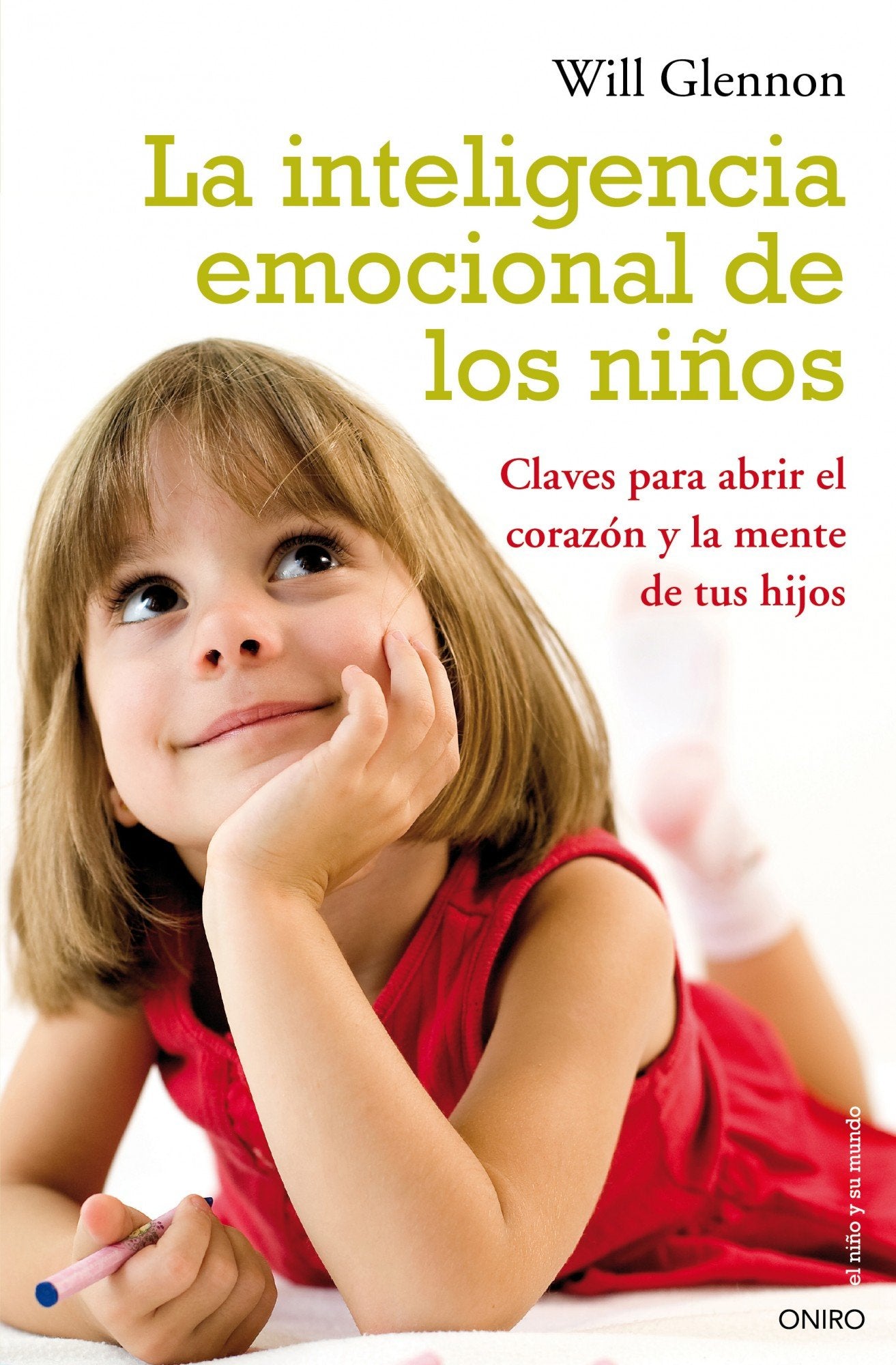 La inteligencia emocional de los niños: Claves para abrir el corazón y la mente de tu hijo: 1 (El Niño y su Mundo)