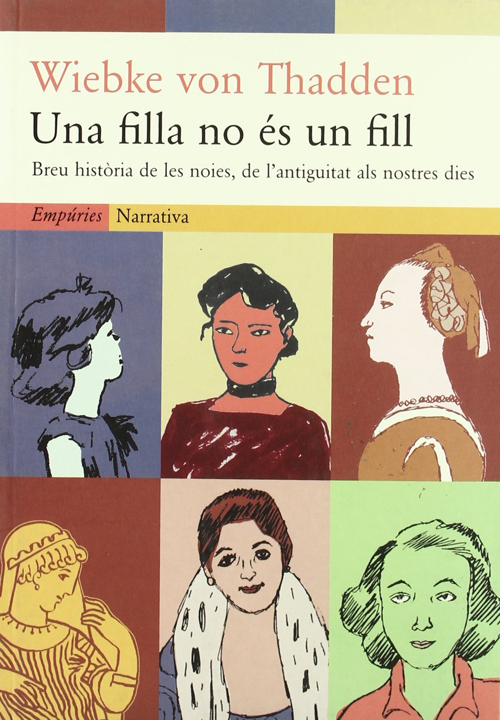 Una filla no és un fill.: Breu història de les noies, de l'antiguitat als nostresdies (EMPURIES NARRATIVA)