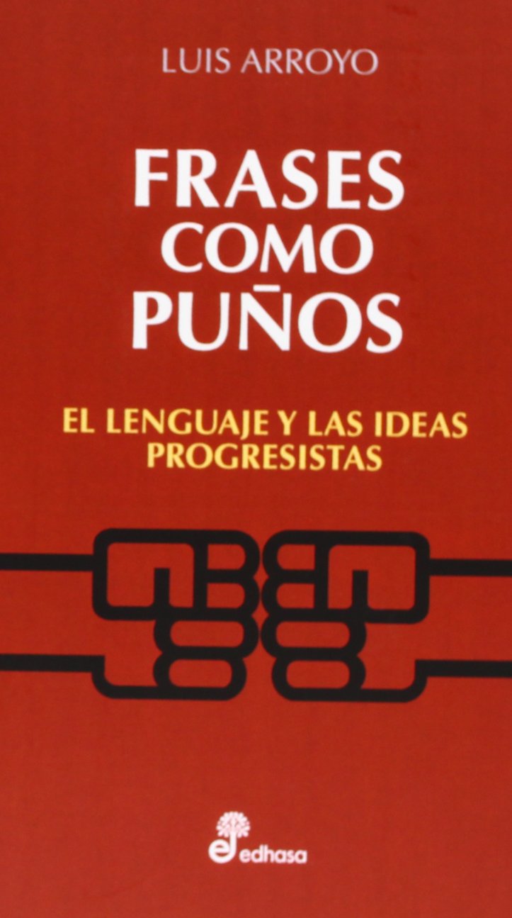 Frases como puños: El lenguaje y las ideas progresistas (Otras obras)