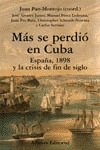 Mas se perdio en Cuba / More was Lost in Cuba: Espana, 1898 Y La Crisis De Fin De Siglo (Libros Singulares)