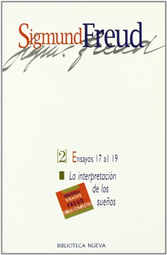 Freud - Obras Completas (II): Ensayos 17 al 19. La interpretación de los sueños (Biblioteca Sigmund Freud)