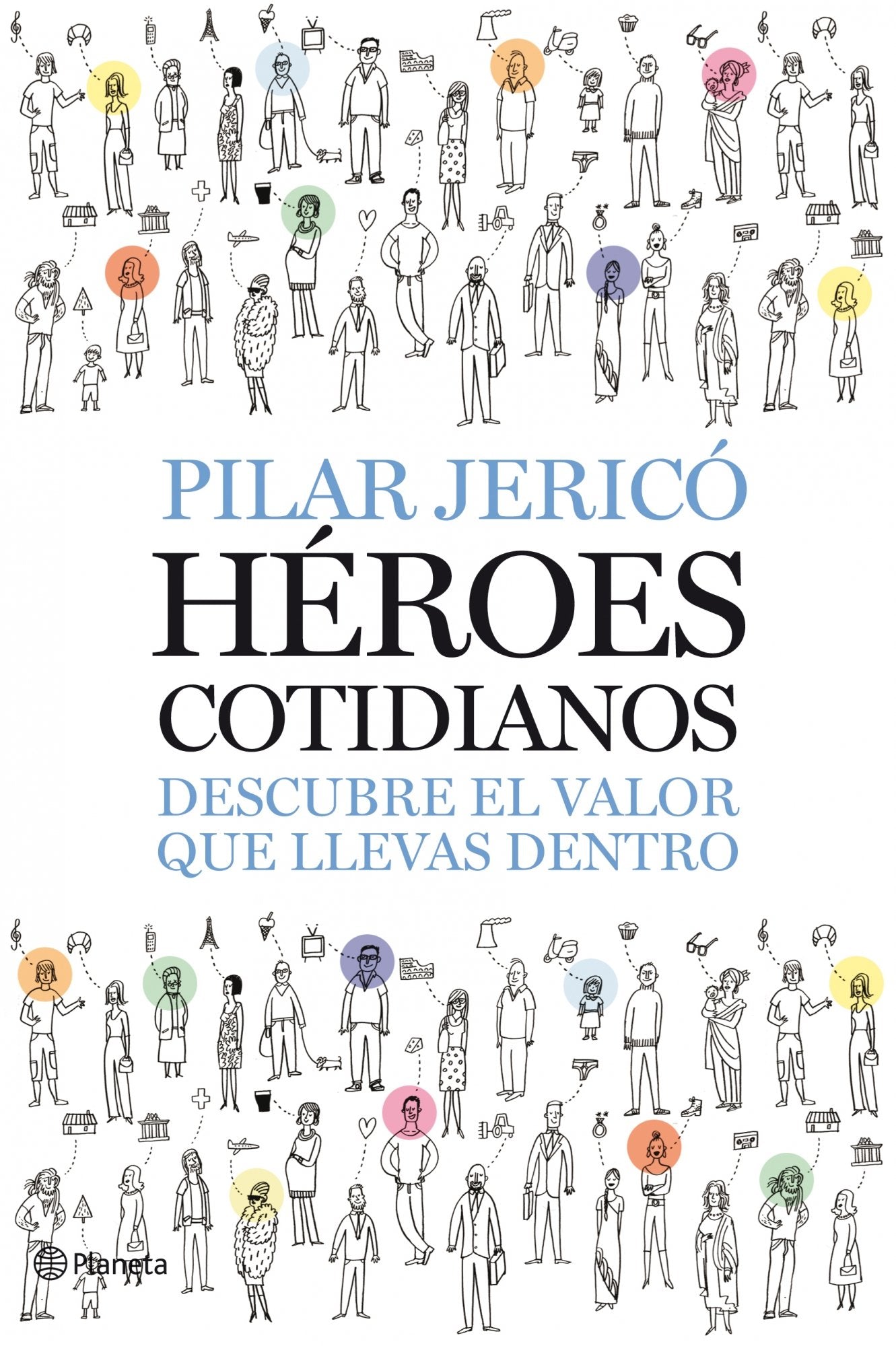 Héroes cotidianos: Descubre El Valor Que Llevas Dentro (Planeta Empresa)