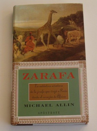 Zarafa : la uténtica aventura de la jirafa que viajó a París desde el corazón de África