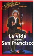 (+video) Vida Segun San Francisco, La - El Club De La Comedia