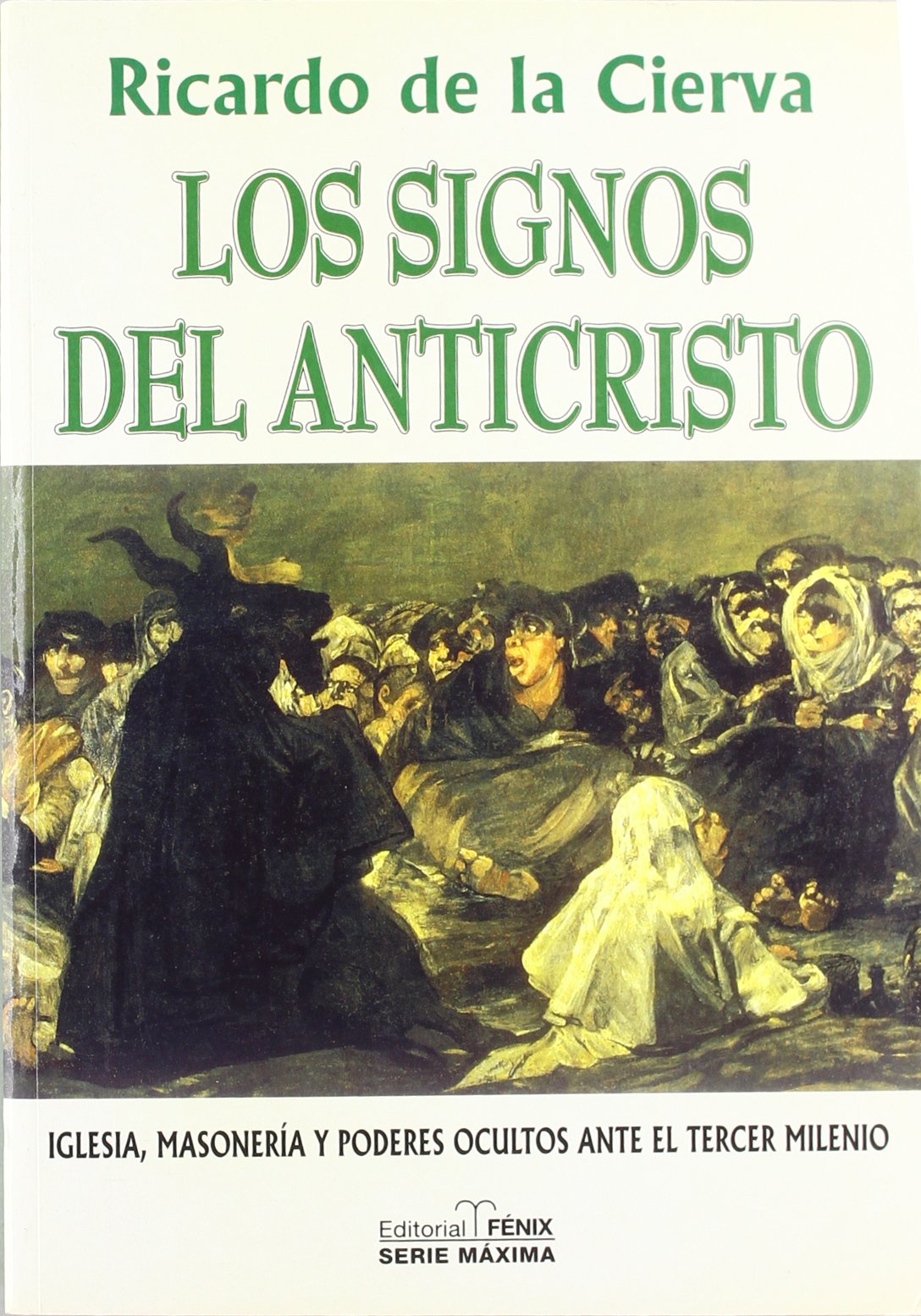 Los Signos del Anticristo: Iglesia, Masoneria Total y Poderes Ocultos Ante El Tercer Milenio (Serie Maxima)