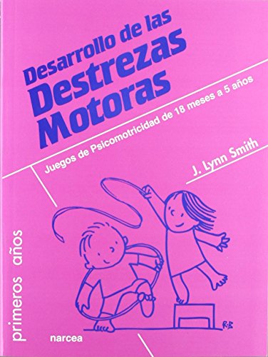 Desarrollo destrezas motoras: Juegos de psicomotricidad de 18 meses a 5 años: 67 (Primeros años)