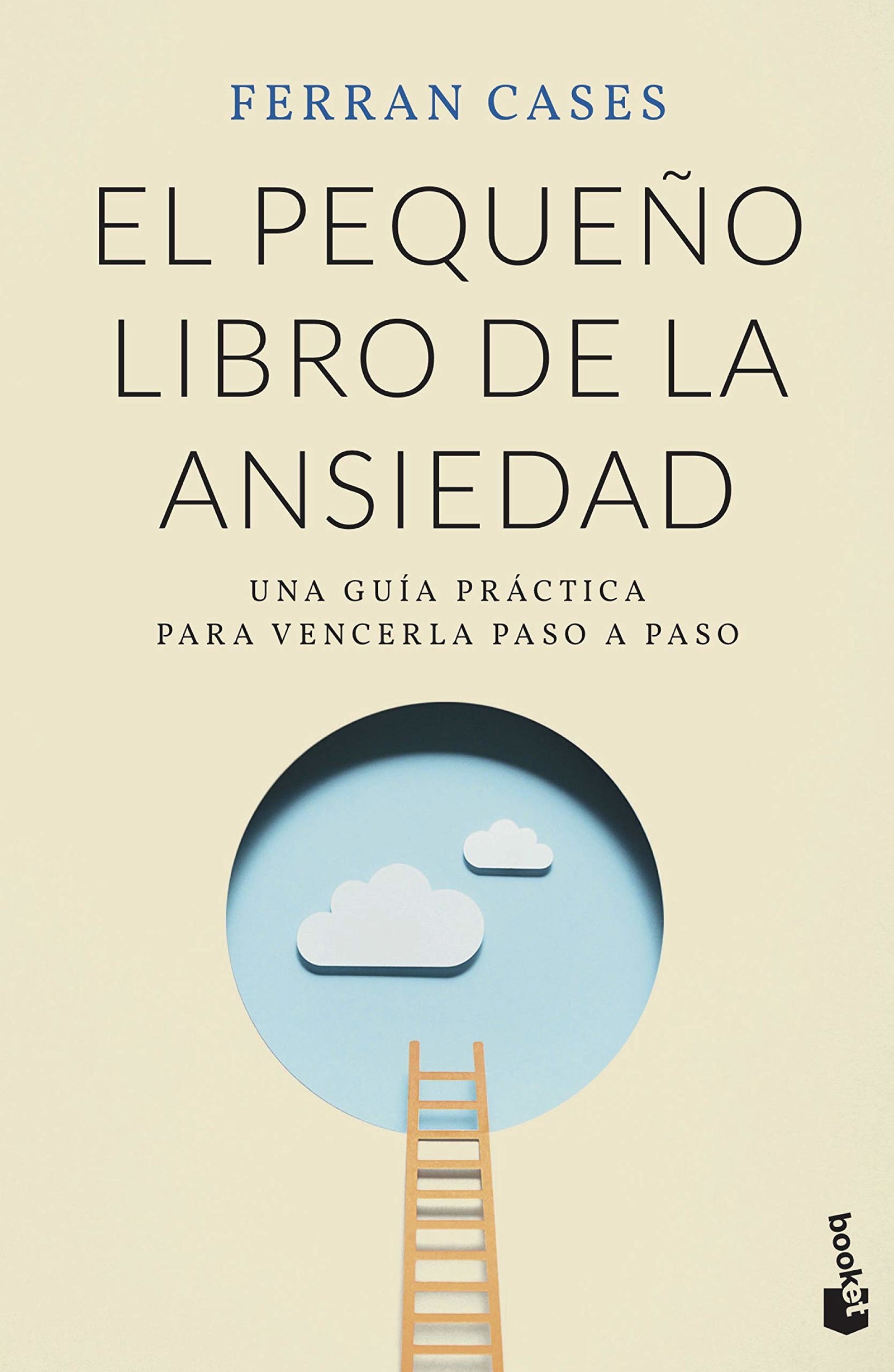 El pequeño libro de la ansiedad: Una guía práctica para vencerla paso a paso (Vivir Mejor)