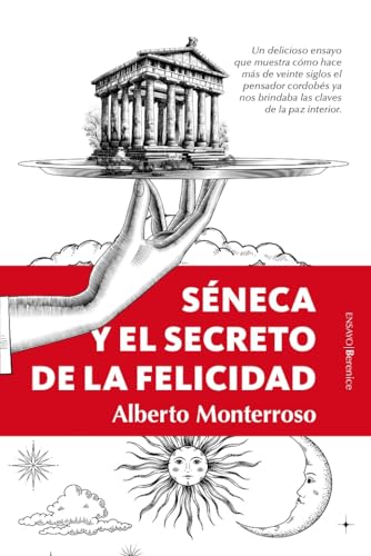 Séneca y el secreto de la felicidad (Ensayo)