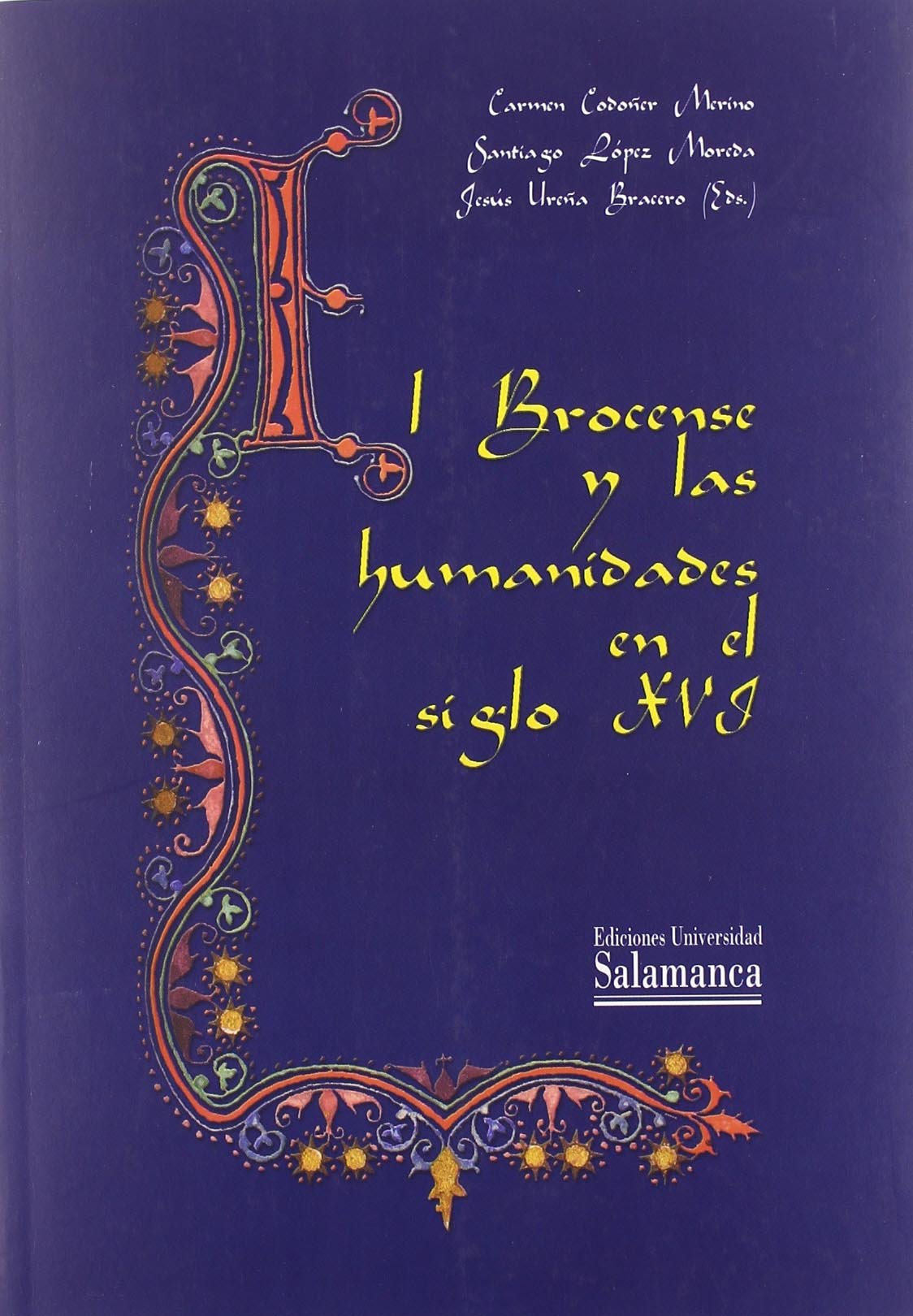 BROCENSE Y LAS HUMANIDADES EN EL SIGLO XVI (ESTUDIOS FILOLOGICOS)