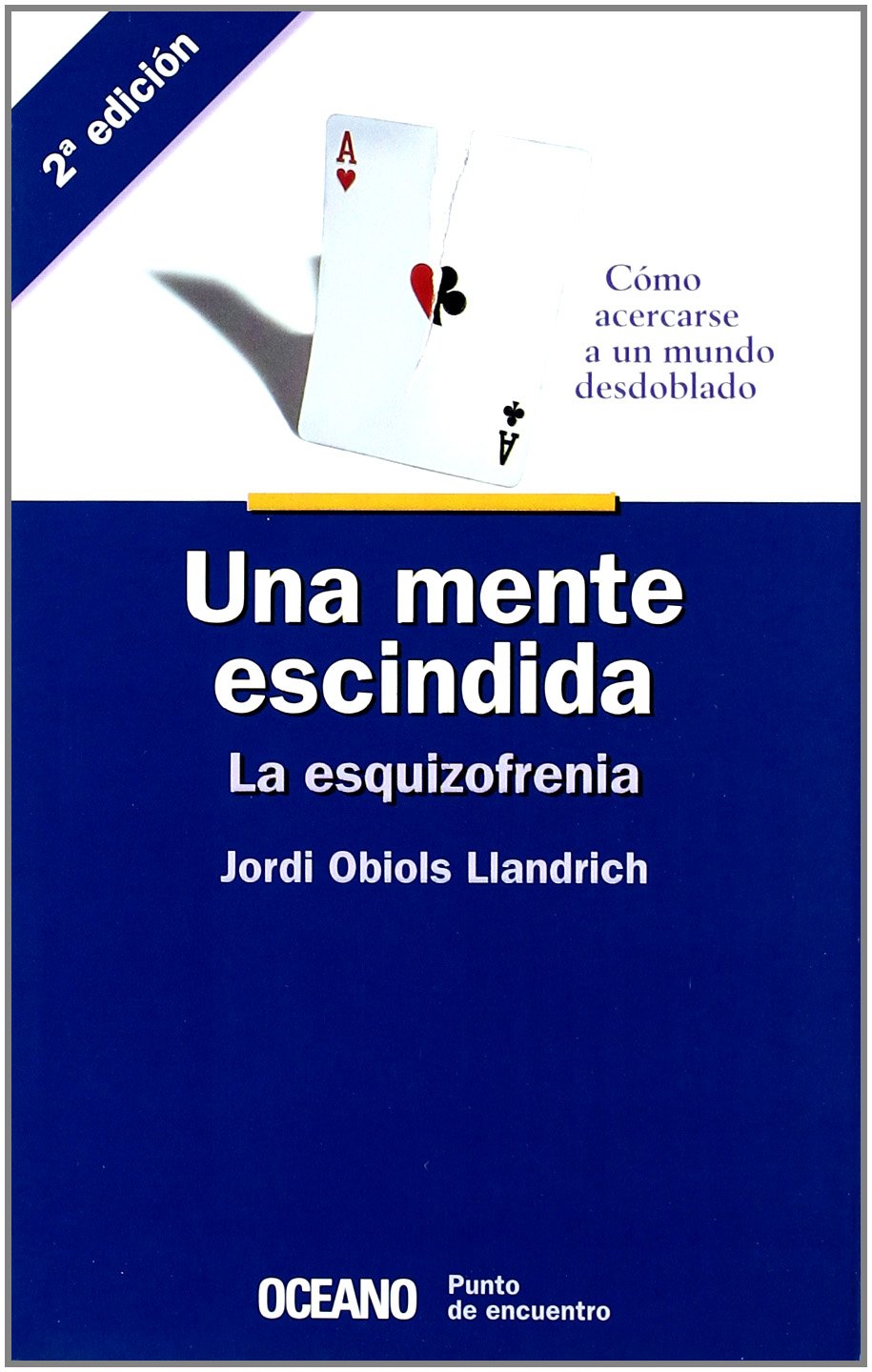 Una mente escindida. La esquizofrenia: Cómo acercarse a un mundo despoblado (Punto de encuentro)