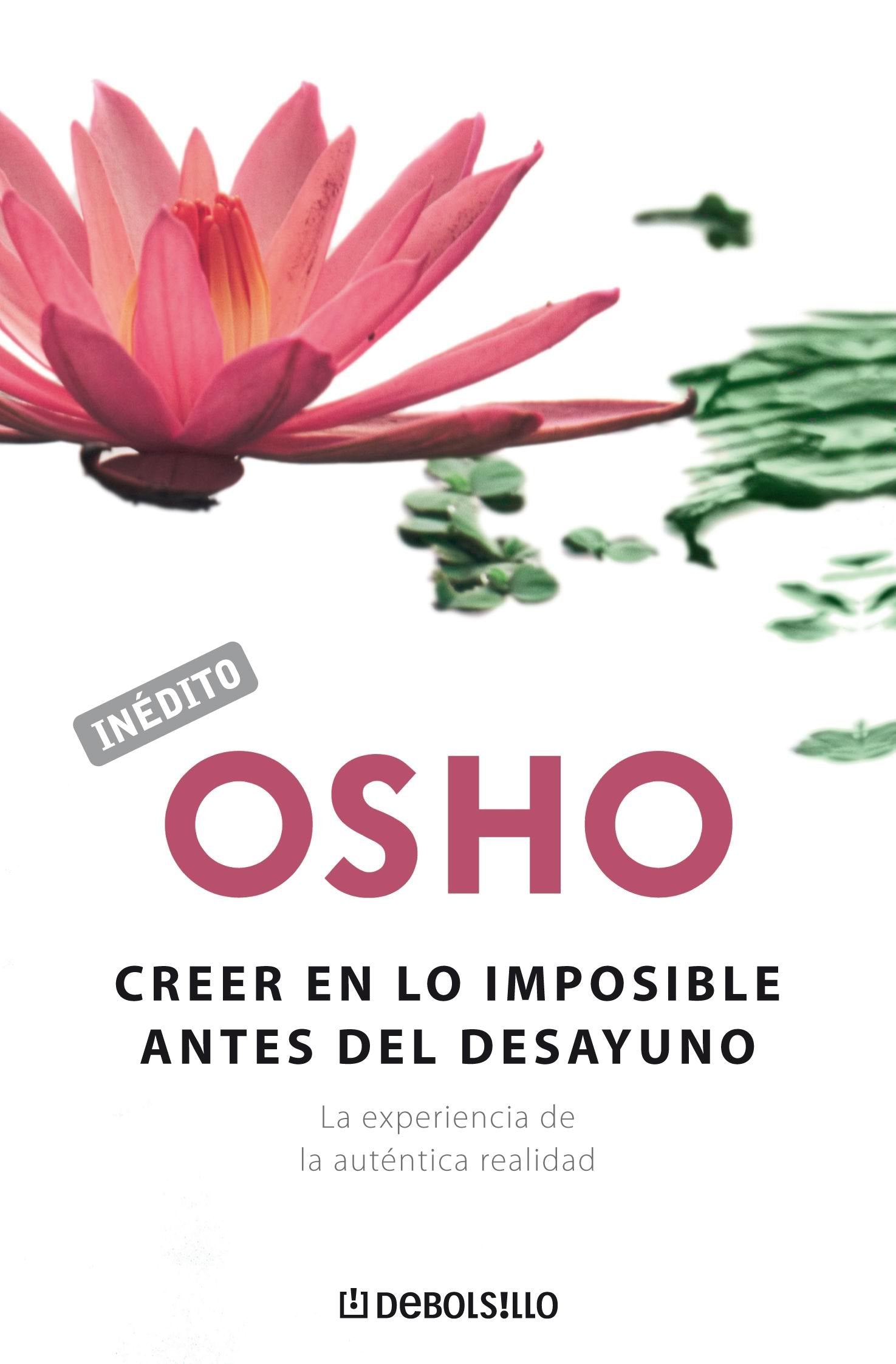 Creer en lo imposible antes del desayuno: La experiencia de la auténtica realidad (AUTOAYUDA)