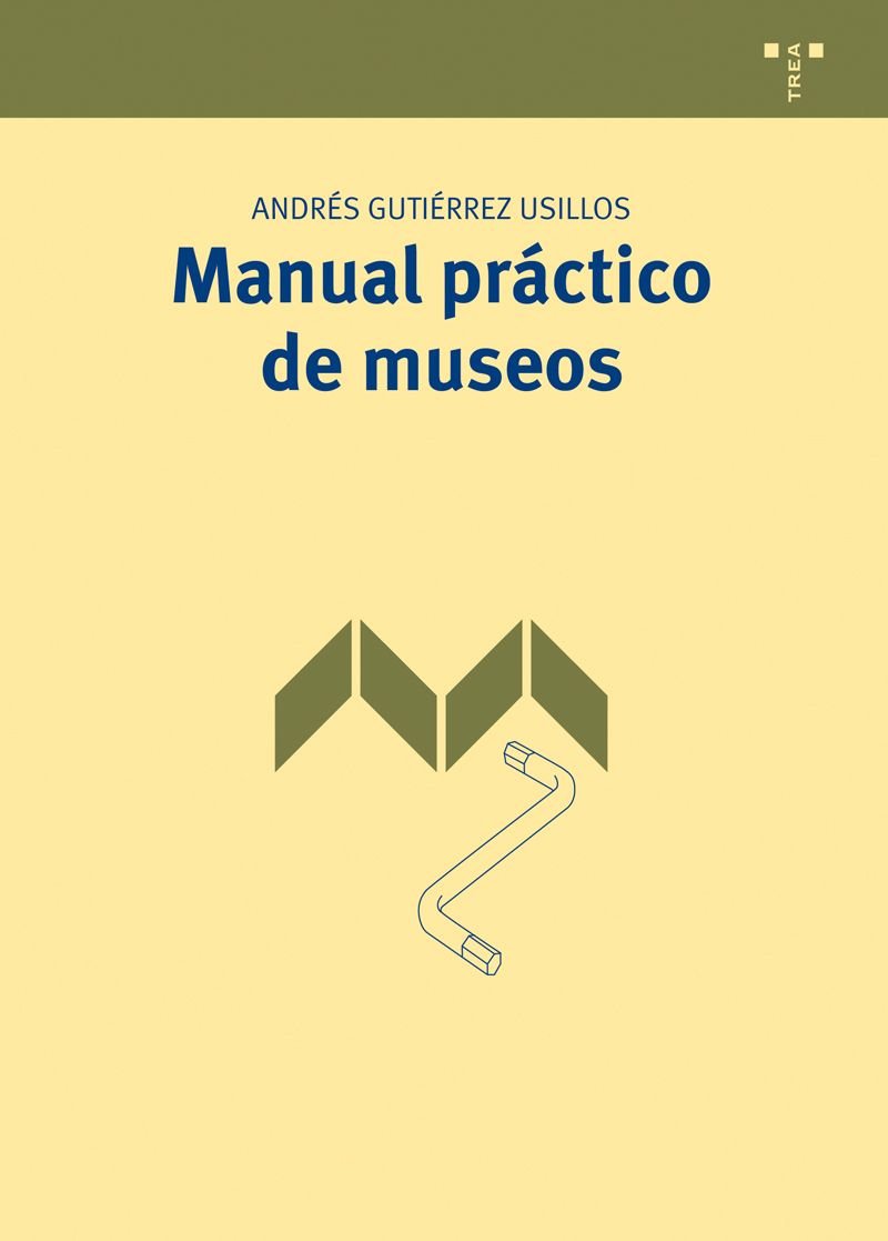 Manual práctico de museos: 1 (Manuales de Museística, Patrimonio y Turismo Cultural)