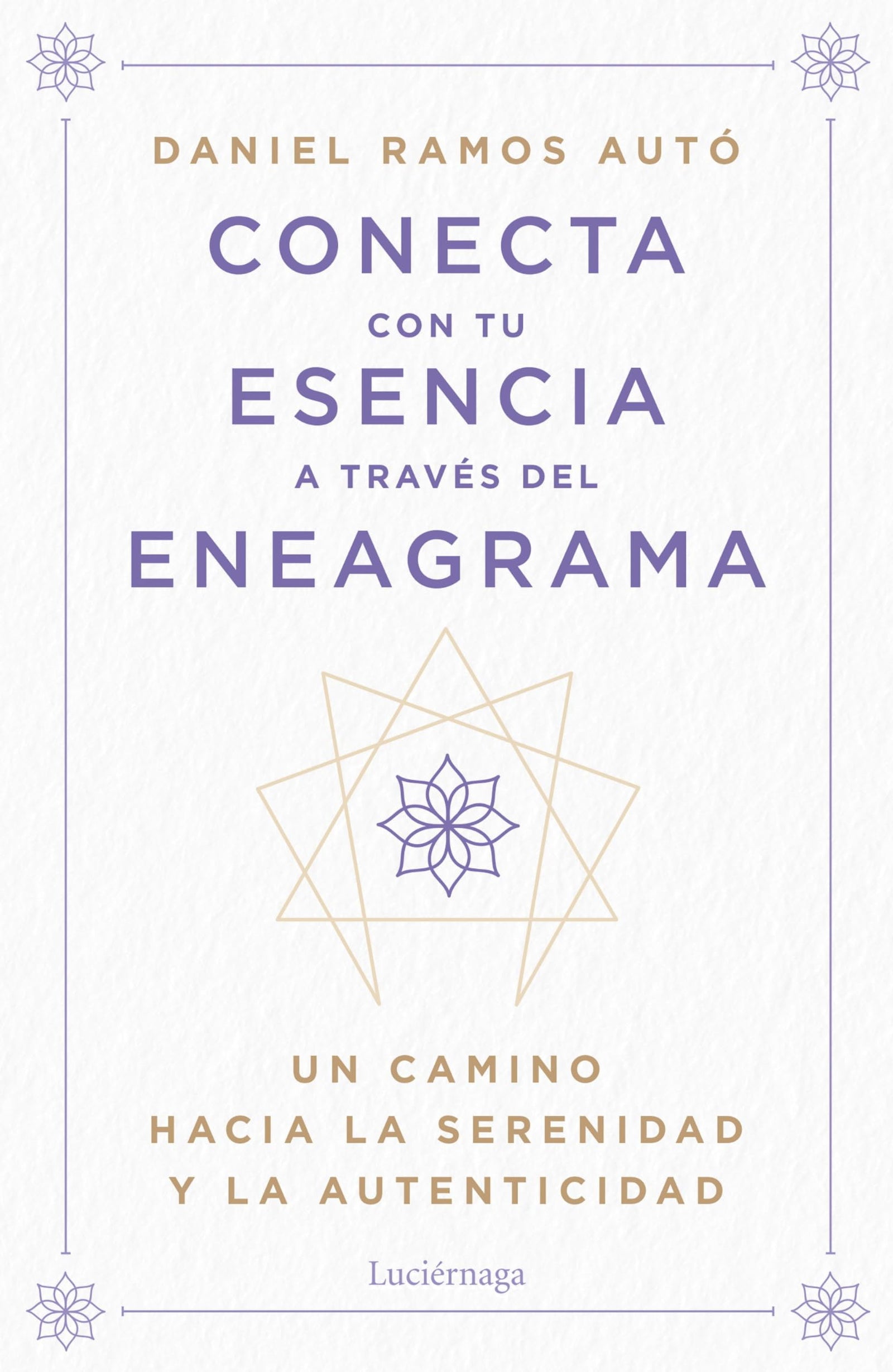 Conecta con tu esencia a través del eneagrama: Un camino hacia la serenidad y la autenticidad (PREVENIR Y SANAR)