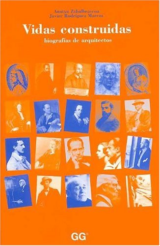 Vidas Construidas: Biografías de arquitectos: Biografias de Arquitectos (SIN COLECCION)