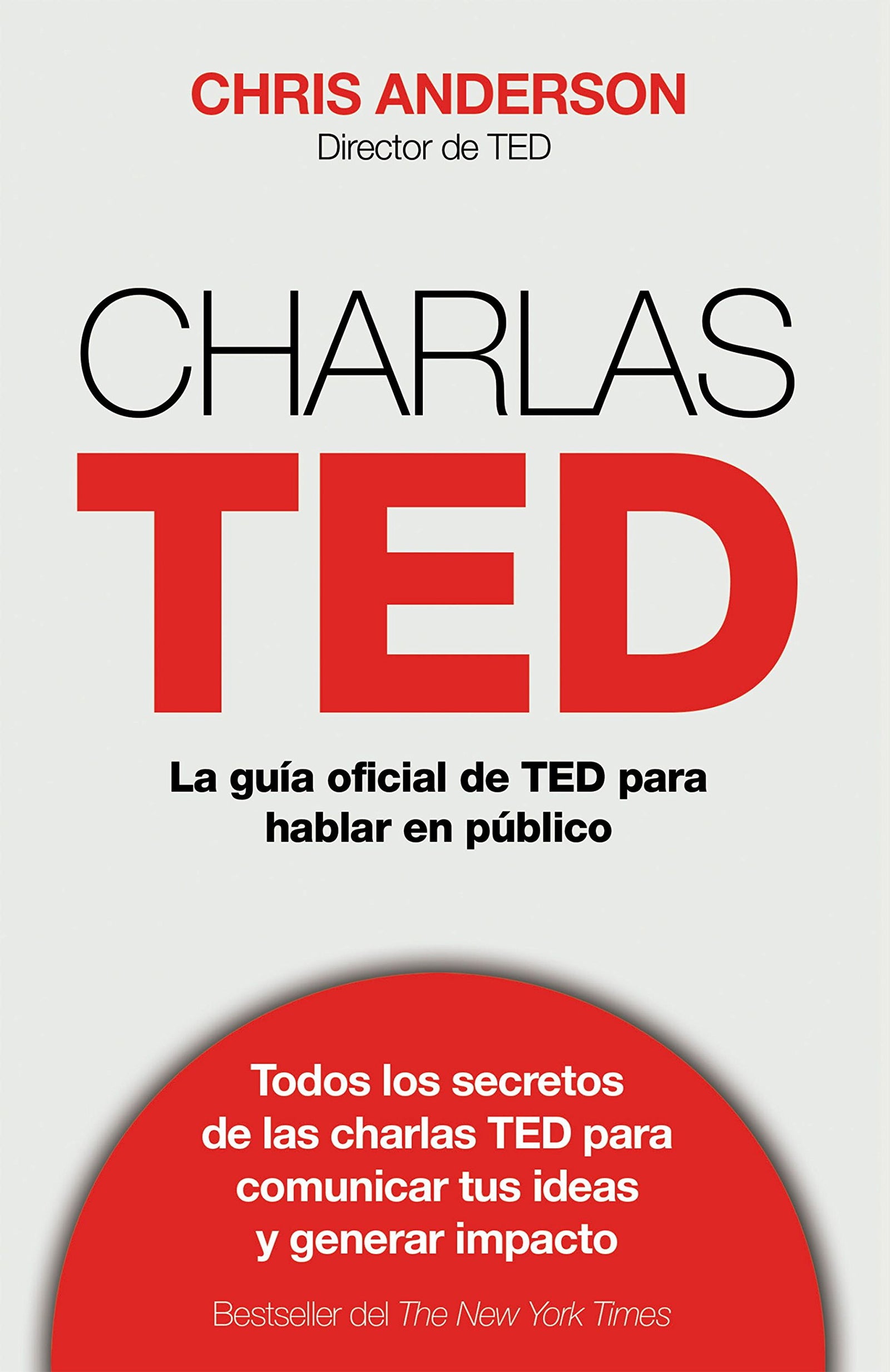 Charlas TED: La guía oficial TED para hablar en público (Deusto)