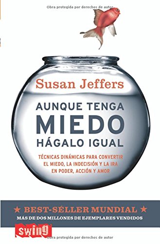 AUNQUE TENGA MIEDO, HÁGALO IGUAL (B) (AUTOAYUDA)