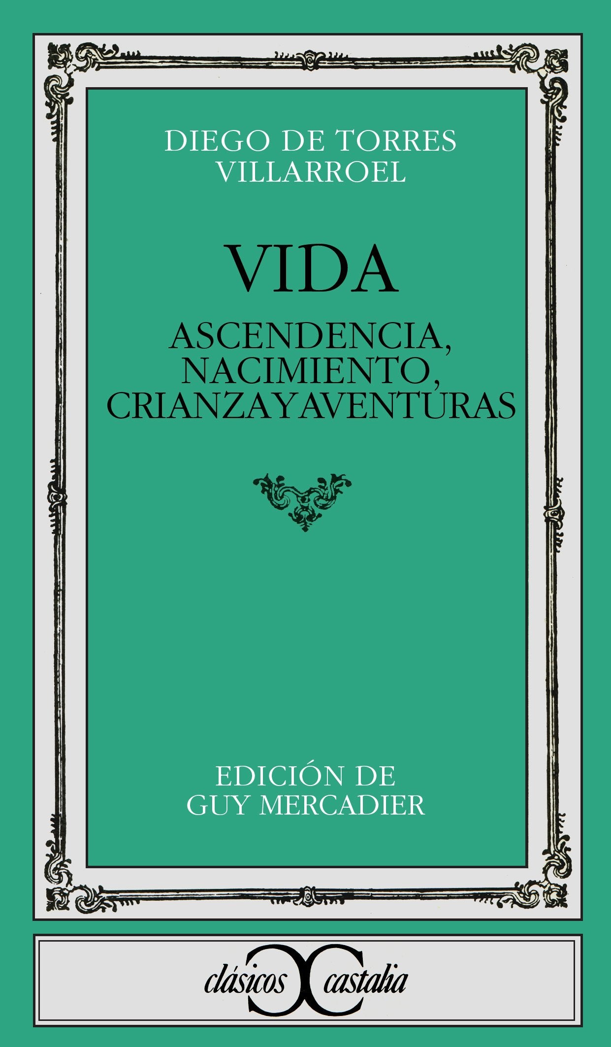 Vida. Ascendencia, nacimiento, crianza y avent (CLASICOS CASTALIA. C/C.)