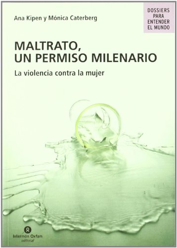 Maltrato, un permiso milenario - la violencia contra la mujer (Dossiers Entender El Mundo)