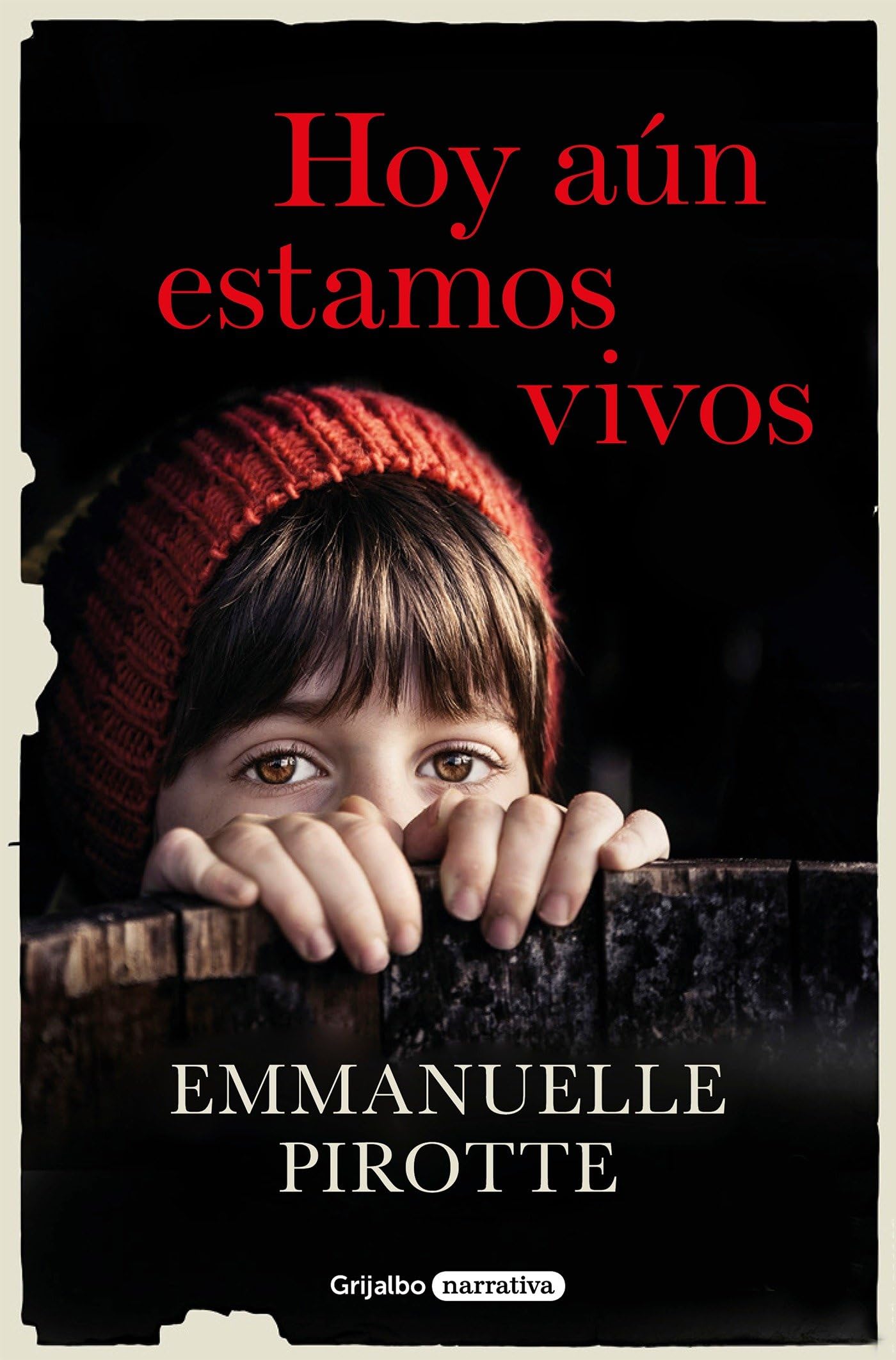 Hoy aún estamos vivos (Grijalbo Narrativa)