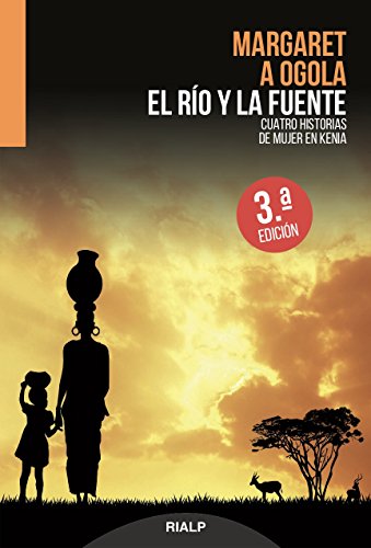 El río y la fuente. Cuatro historias de mujer en Kenia (Libros sobre el Opus Dei)