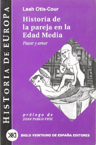 Historia de la pareja en la Edad Media: Placer y amor (Historia de Europa)