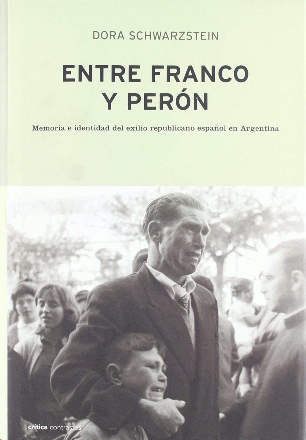 Entre Franco y Perón: Memoria e identidad del exilio republicano español en Argentina: 1 (Contrastes)