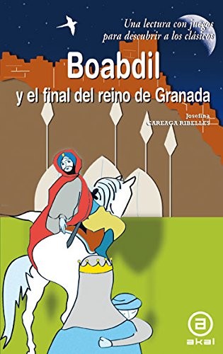 Boabdil y el final del reino de Granada: 16 (Para descubrir a los clásicos)