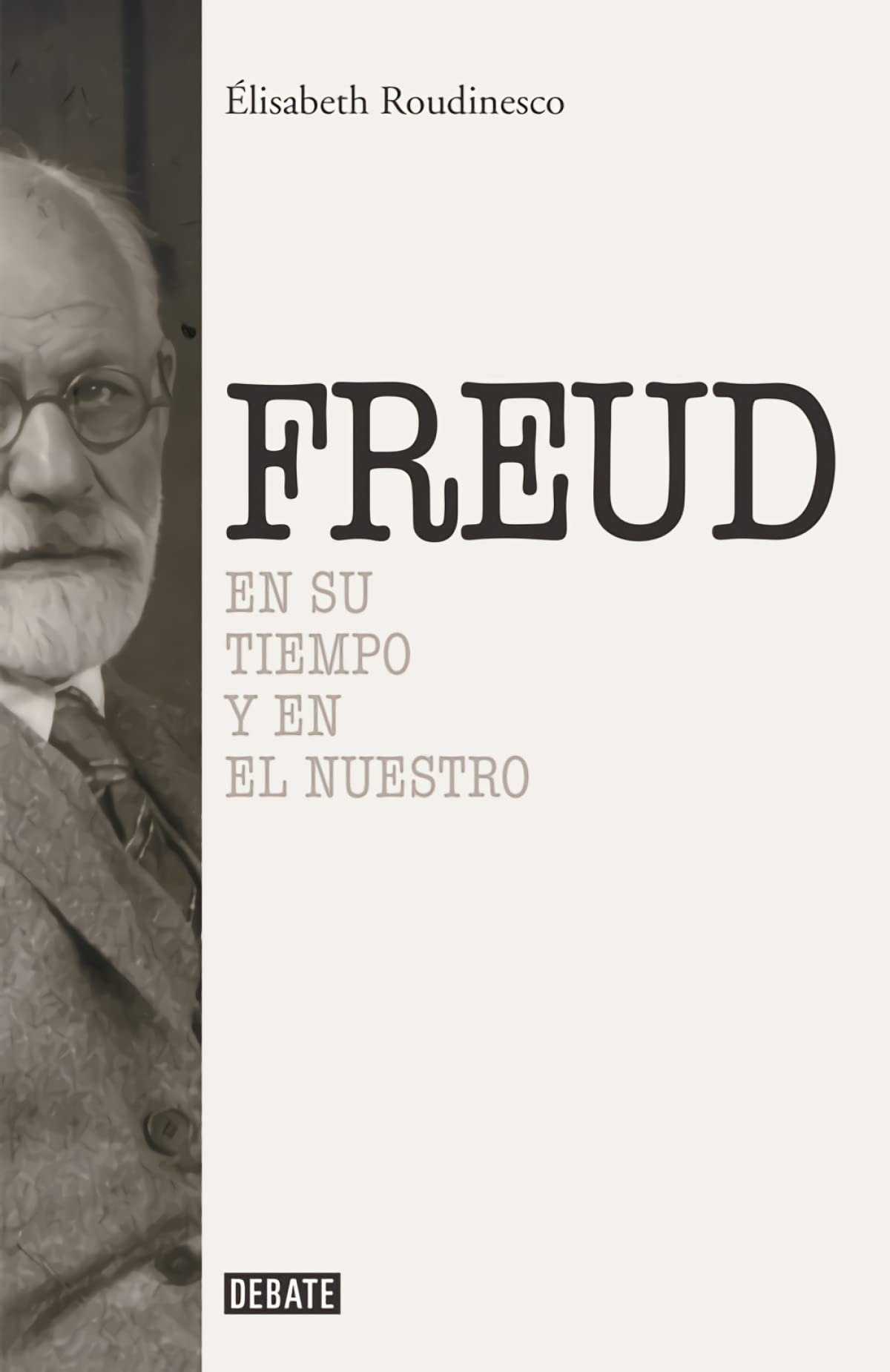 Sigmund Freud: En su tiempo y el nuestro (Biografías y Memorias)
