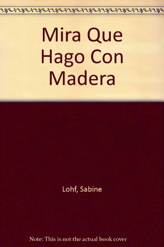 Mira Que Hago Con Madera