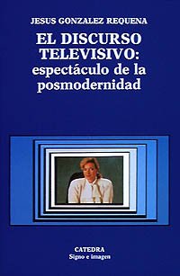 El discurso televisivo: espectáculo de la posmodernidad (Signo E Imagen)