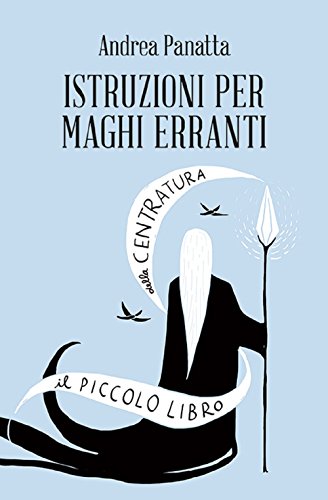 Istruzioni per maghi erranti. Il piccolo libro della centratura (Amuleti)