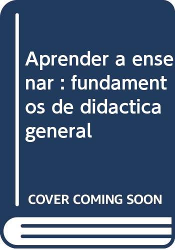 Aprender a enseñar : fundamentos de didáctica general