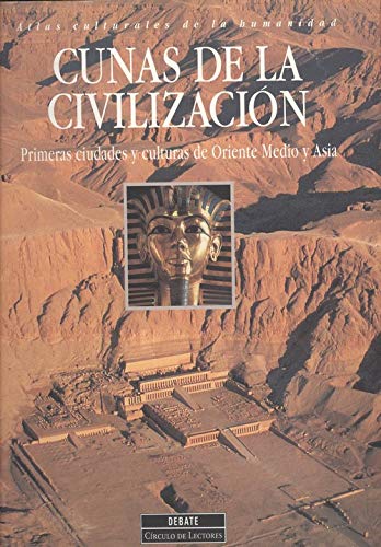 Cunas de la civilizacion - atlas culturales de la humanidad