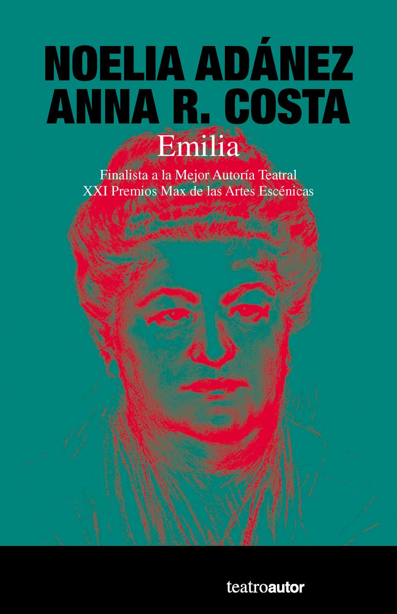 Emilia: Finalista a la Mejor Autoría Teatral. XXI Premios Max de las Artes Escénicas: 202 (Teatroautor)